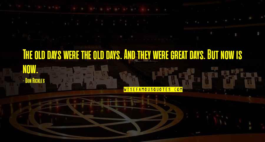 Curres Quotes By Don Rickles: The old days were the old days. And