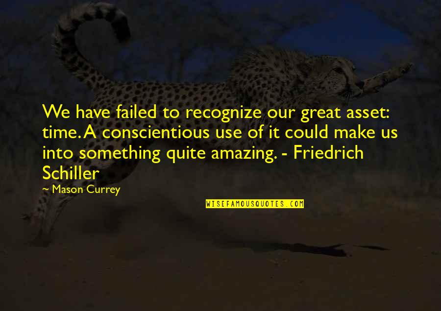 Currey And Co Quotes By Mason Currey: We have failed to recognize our great asset: