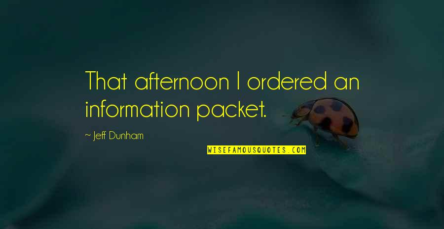 Currey Ingram Quotes By Jeff Dunham: That afternoon I ordered an information packet. Currey Ingram Quotes By Jeff Dunham: That afternoon I ordered an information packet.