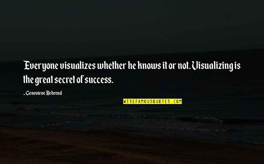 Curriculum And Instruction Quotes By Genevieve Behrend: Everyone visualizes whether he knows it or not.