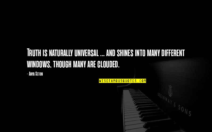 Curriculum For Excellence Quotes By Anya Seton: Truth is naturally universal ... and shines into Curriculum For Excellence Quotes By Anya Seton: Truth is naturally universal ... and shines into