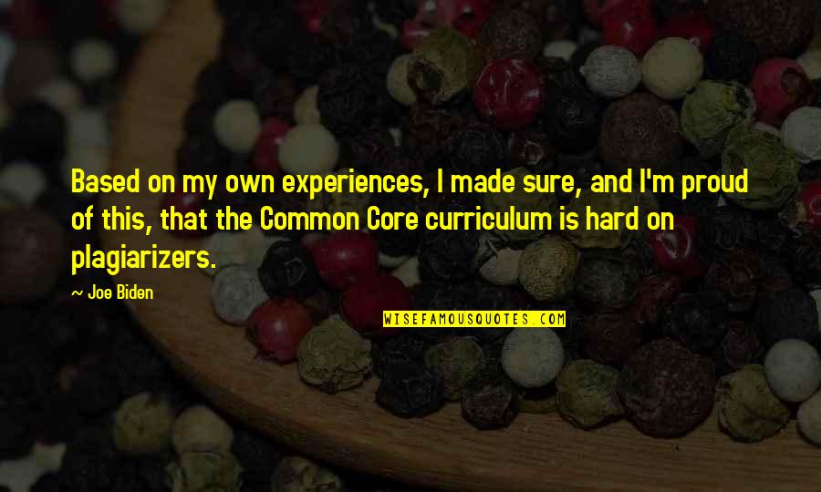 Curriculum's Quotes By Joe Biden: Based on my own experiences, I made sure,