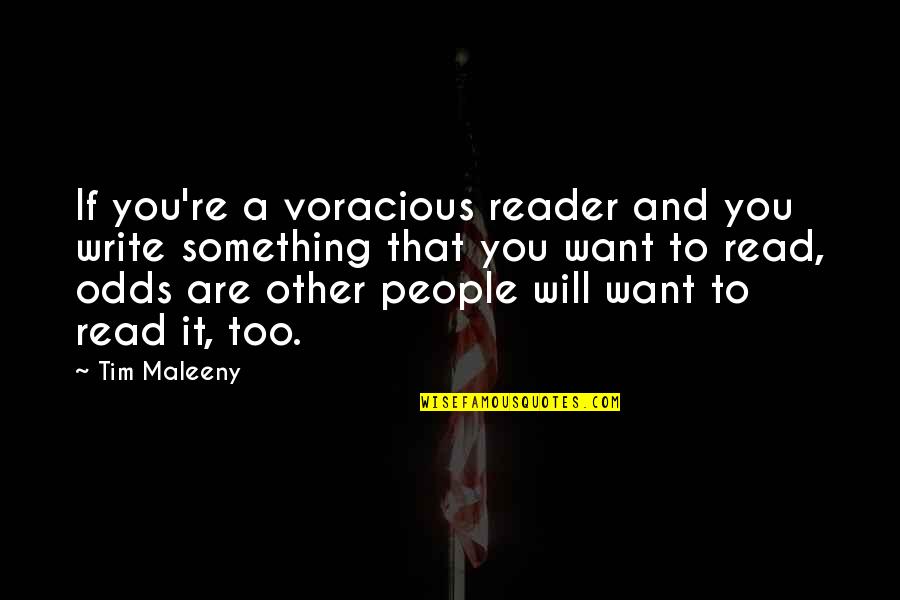 Curridge Quotes By Tim Maleeny: If you're a voracious reader and you write