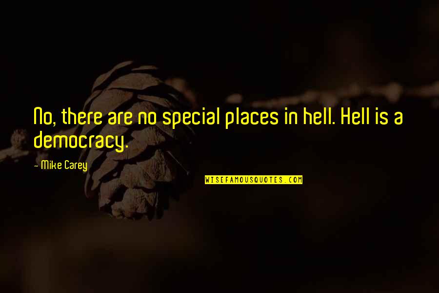 Currington Elementary Quotes By Mike Carey: No, there are no special places in hell.