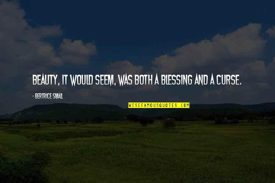 Curse And Blessing Quotes By Bertrice Small: Beauty, it would seem, was both a blessing
