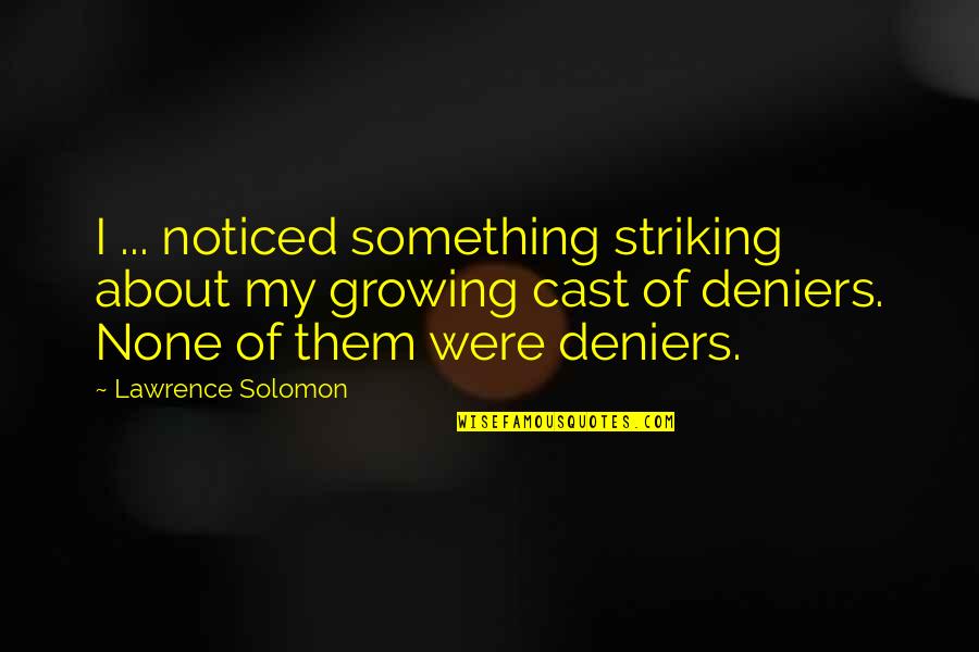 Curse Moonstruck Quotes By Lawrence Solomon: I ... noticed something striking about my growing Curse Moonstruck Quotes By Lawrence Solomon: I ... noticed something striking about my growing
