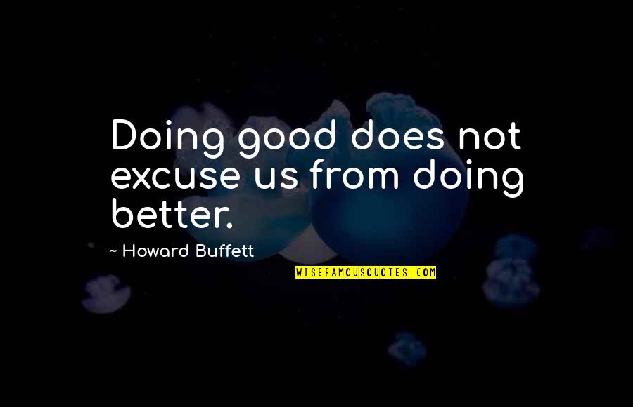 Curse Of Curves Quotes By Howard Buffett: Doing good does not excuse us from doing