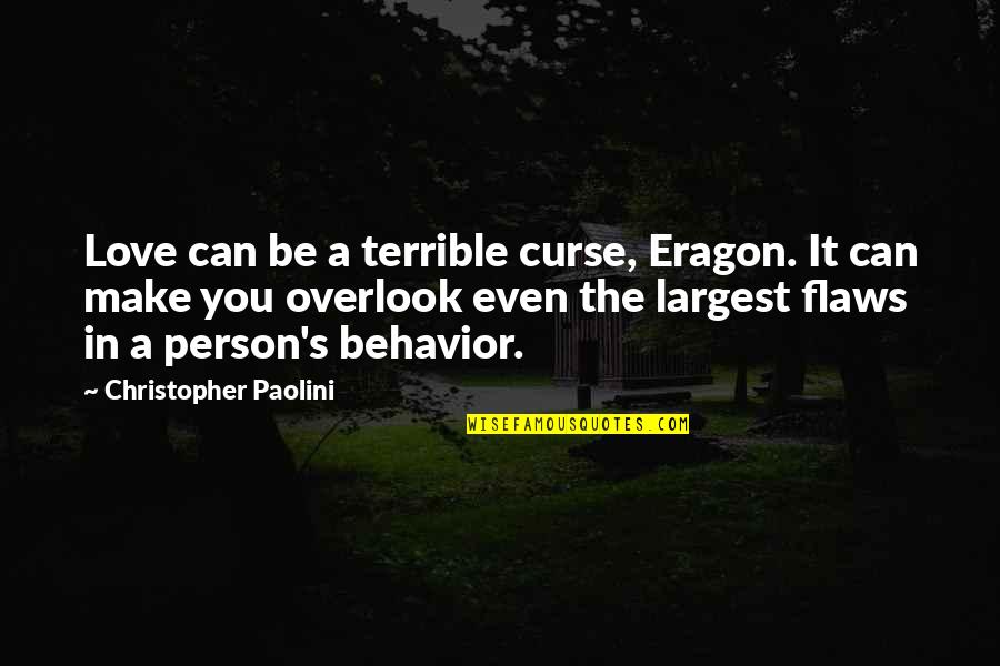 Curse Of Love Quotes By Christopher Paolini: Love can be a terrible curse, Eragon. It