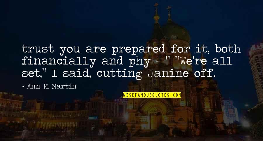 Curse Of The Golden Flower Quotes By Ann M. Martin: trust you are prepared for it, both financially Curse Of The Golden Flower Quotes By Ann M. Martin: trust you are prepared for it, both financially
