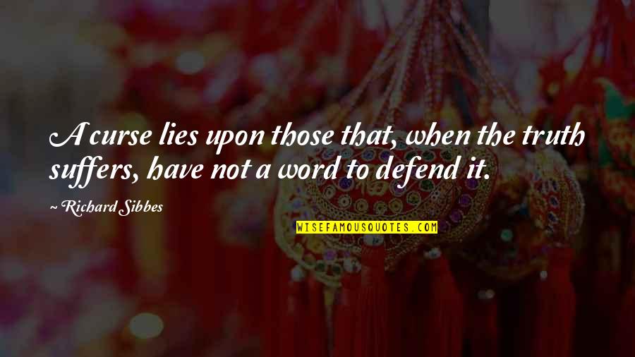 Curse Word Quotes By Richard Sibbes: A curse lies upon those that, when the