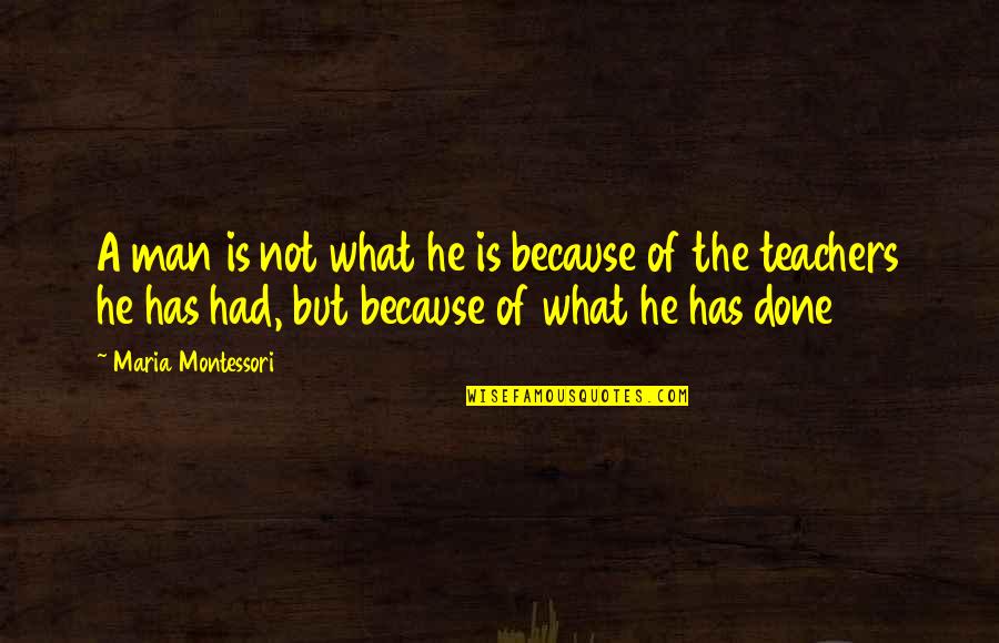 Cursebreaker Destiny Quotes By Maria Montessori: A man is not what he is because Cursebreaker Destiny Quotes By Maria Montessori: A man is not what he is because