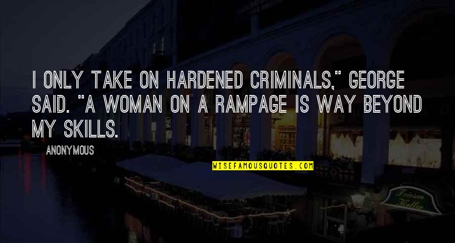 Cursed Inspirational Quotes By Anonymous: I only take on hardened criminals," George said.