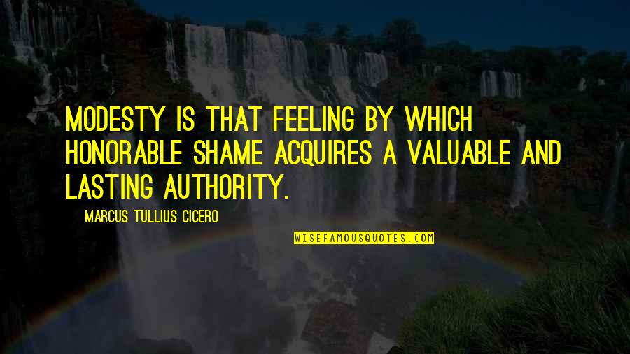 Cursed Movie Quotes By Marcus Tullius Cicero: Modesty is that feeling by which honorable shame