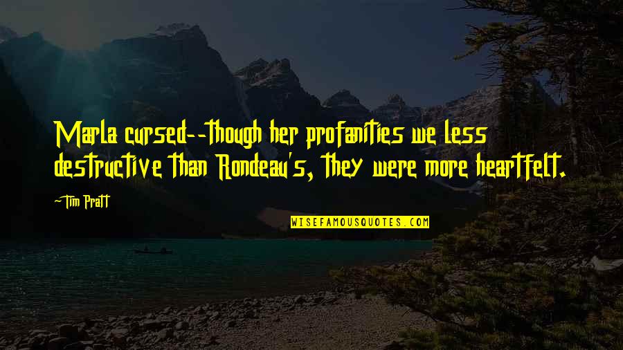 Cursed'st Quotes By Tim Pratt: Marla cursed--though her profanities we less destructive than Cursed'st Quotes By Tim Pratt: Marla cursed--though her profanities we less destructive than