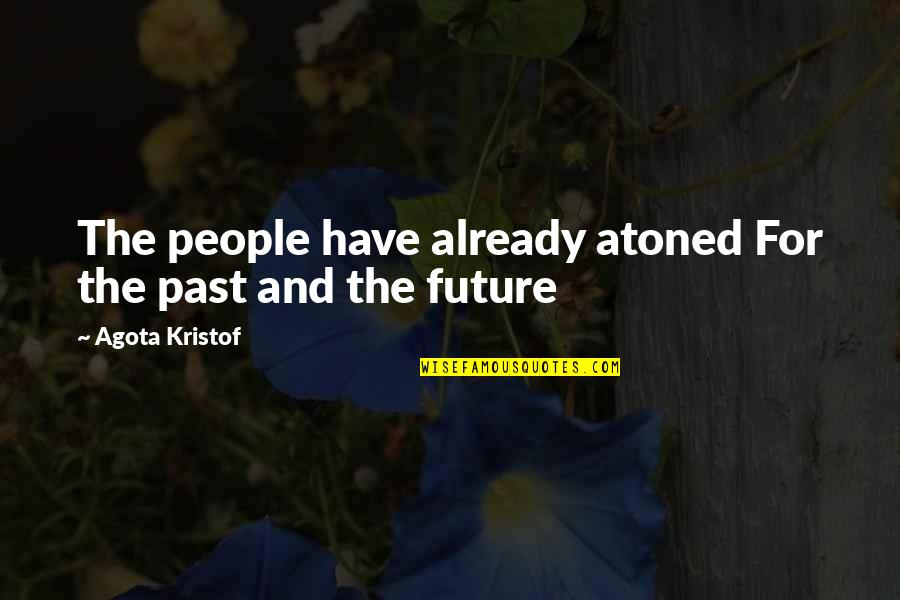 Cursele Aeriene Quotes By Agota Kristof: The people have already atoned For the past