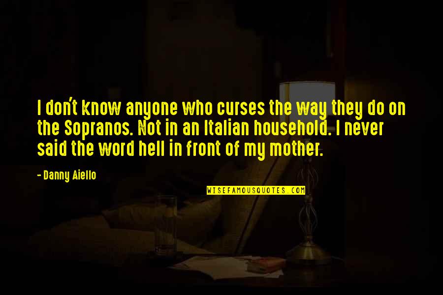 Curses Quotes By Danny Aiello: I don't know anyone who curses the way