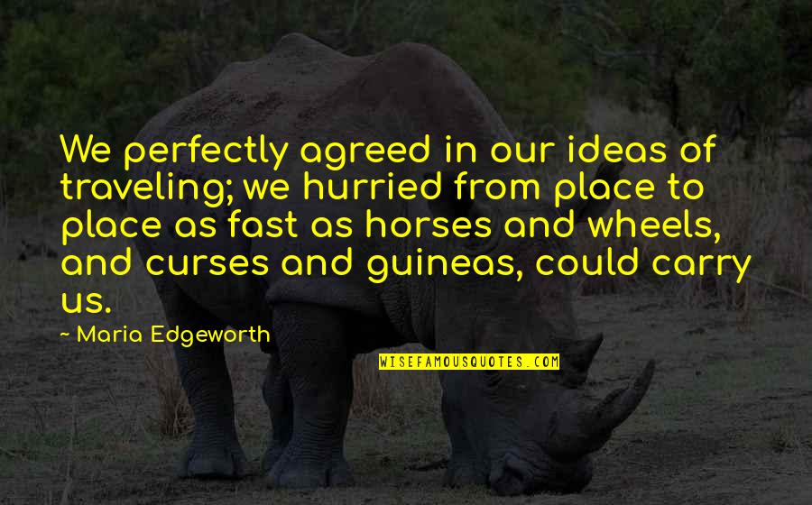 Curses Quotes By Maria Edgeworth: We perfectly agreed in our ideas of traveling;