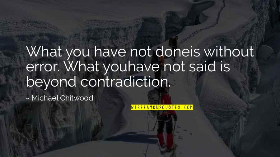 Curseth Quotes By Michael Chitwood: What you have not doneis without error. What