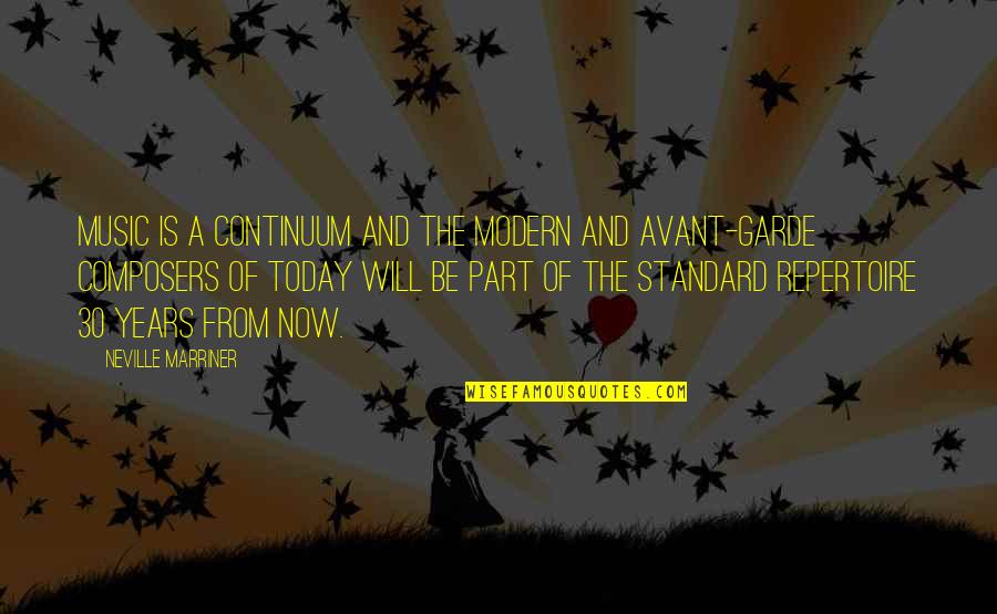 Cursethesun Quotes By Neville Marriner: Music is a continuum and the modern and