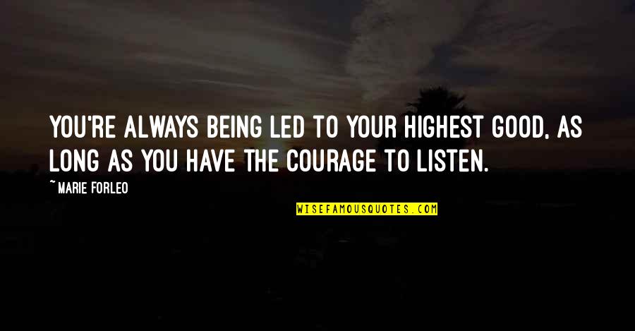 Cursi Love Quotes By Marie Forleo: You're always being led to your highest good,