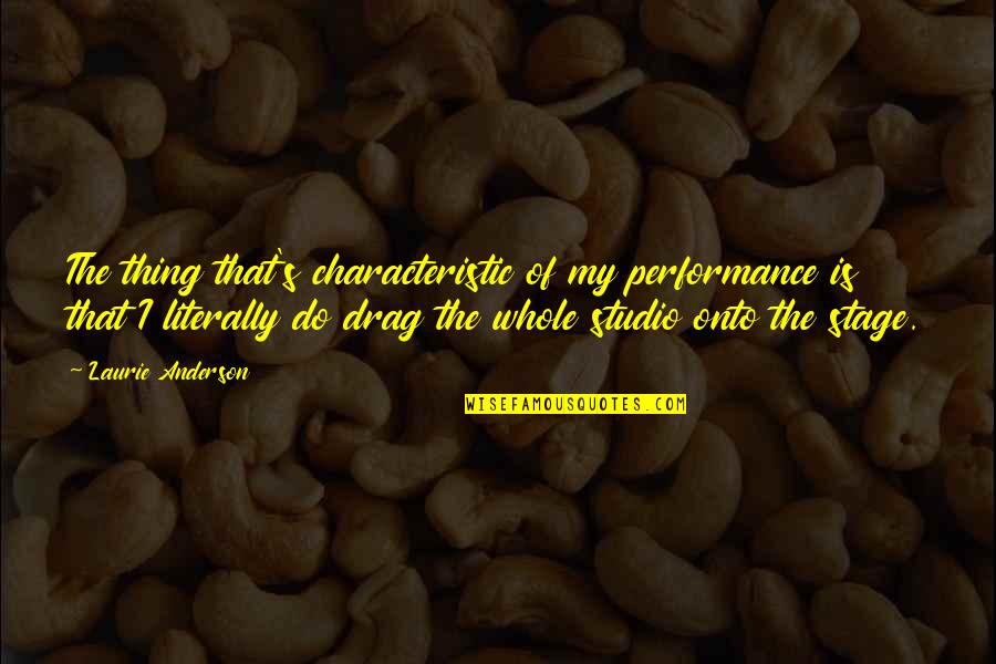 Cursin Quotes By Laurie Anderson: The thing that's characteristic of my performance is Cursin Quotes By Laurie Anderson: The thing that's characteristic of my performance is