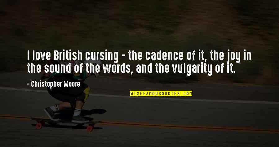 Cursing Quotes By Christopher Moore: I love British cursing - the cadence of