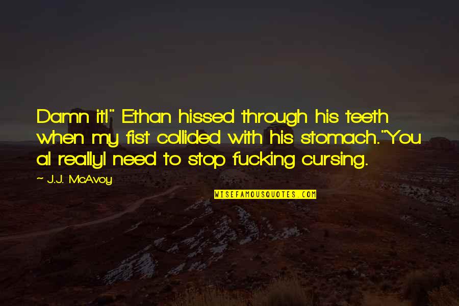 Cursing Quotes By J.J. McAvoy: Damn it!" Ethan hissed through his teeth when