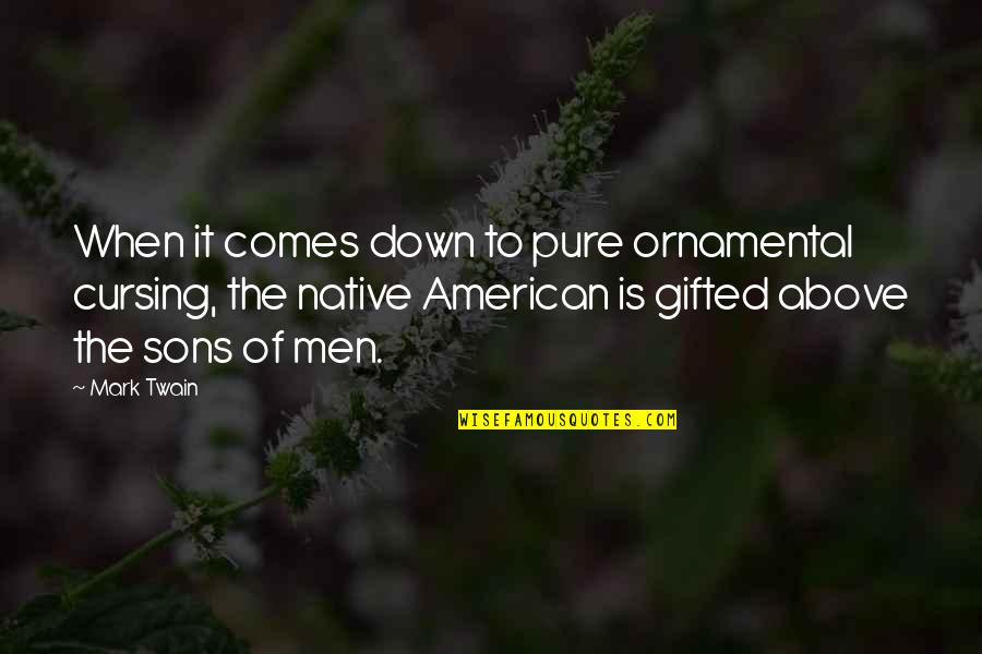 Cursing Quotes By Mark Twain: When it comes down to pure ornamental cursing,