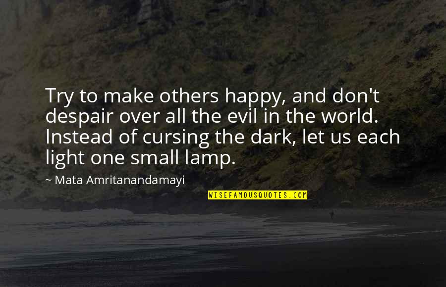 Cursing Quotes By Mata Amritanandamayi: Try to make others happy, and don't despair