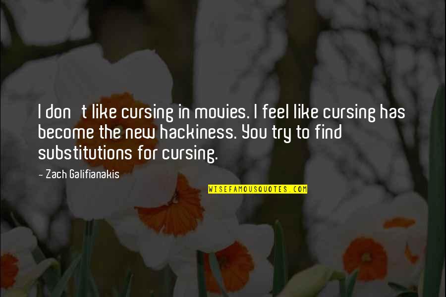 Cursing Quotes By Zach Galifianakis: I don't like cursing in movies. I feel