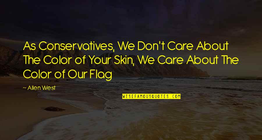 Cursive Tattoo Quotes By Allen West: As Conservatives, We Don't Care About The Color