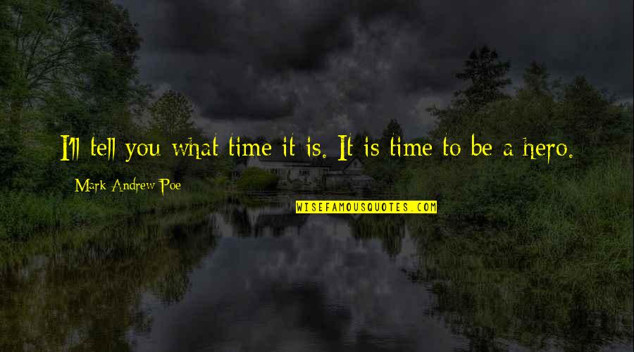 Cursoemvideo Apoie Quotes By Mark Andrew Poe: I'll tell you what time it is. It Cursoemvideo Apoie Quotes By Mark Andrew Poe: I'll tell you what time it is. It