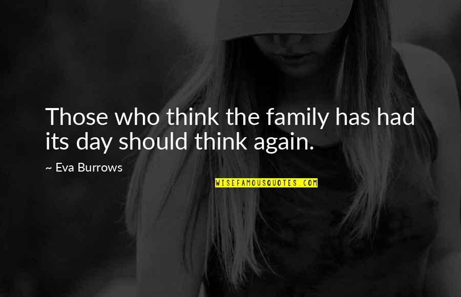 Cursoexemplo Quotes By Eva Burrows: Those who think the family has had its