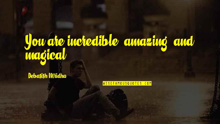 Cursos Gratis Quotes By Debasish Mridha: You are incredible, amazing, and magical. Cursos Gratis Quotes By Debasish Mridha: You are incredible, amazing, and magical.