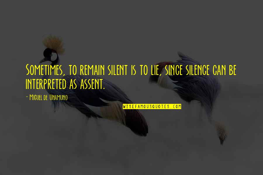 Cursus Bedrijfsbeheer Quotes By Miguel De Unamuno: Sometimes, to remain silent is to lie, since