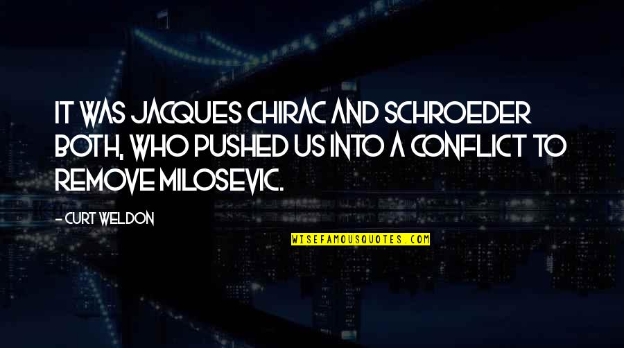 Curt Quotes By Curt Weldon: It was Jacques Chirac and Schroeder both, who