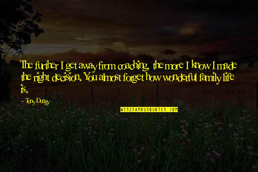 Curtail Herbicide Quotes By Tony Dungy: The further I get away from coaching, the Curtail Herbicide Quotes By Tony Dungy: The further I get away from coaching, the
