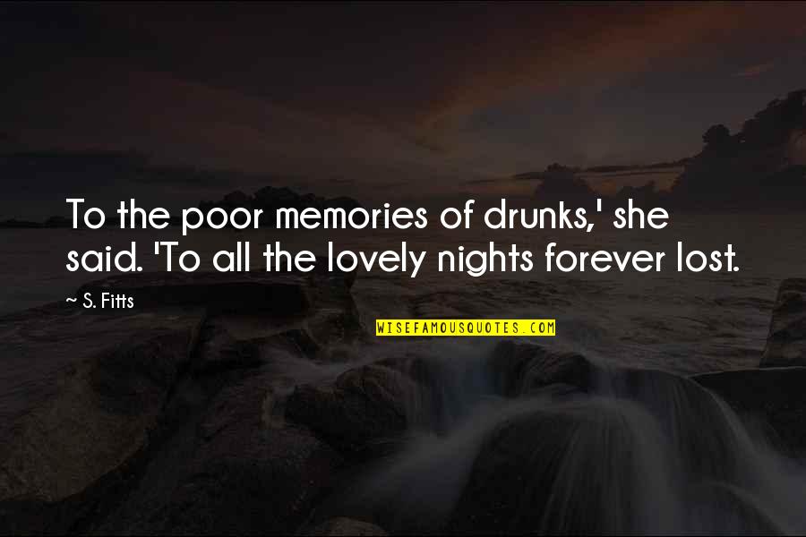 Curtain And Comforter Quotes By S. Fitts: To the poor memories of drunks,' she said.