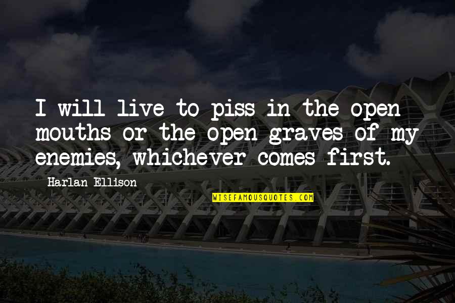 Curtain And Drapery Quotes By Harlan Ellison: I will live to piss in the open