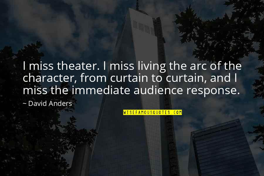 Curtain Quotes By David Anders: I miss theater. I miss living the arc