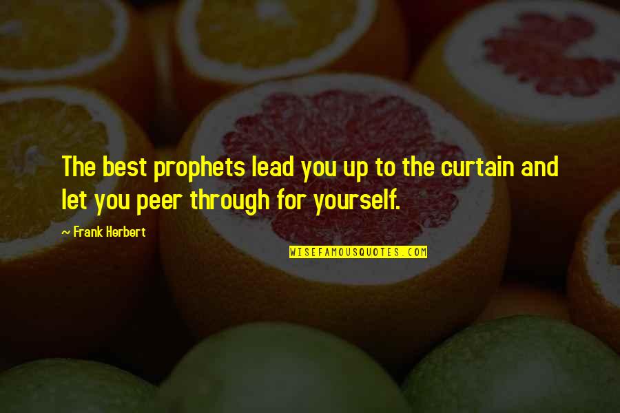 Curtain Quotes By Frank Herbert: The best prophets lead you up to the