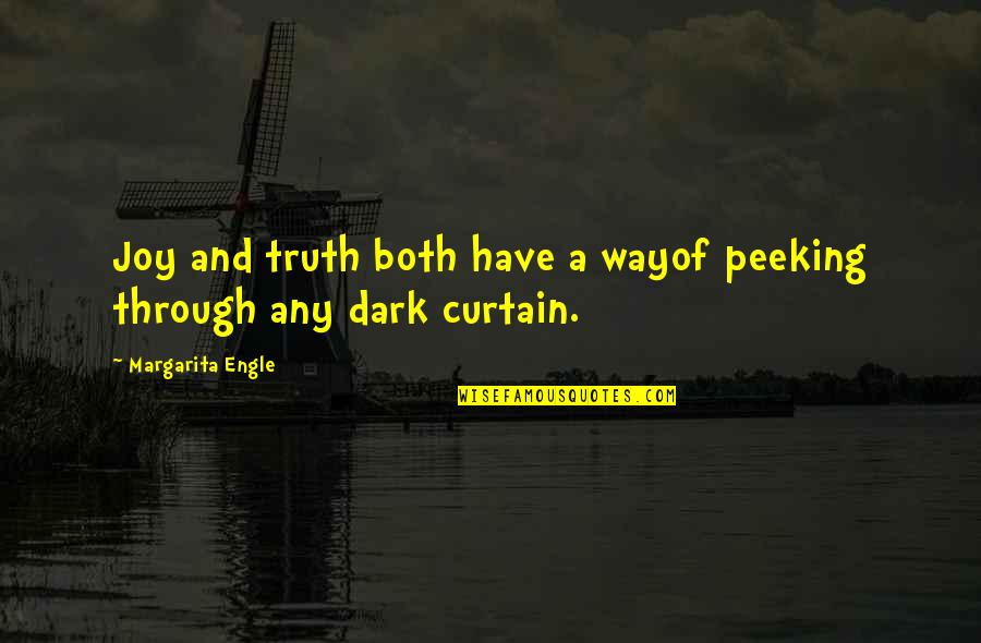 Curtain Quotes By Margarita Engle: Joy and truth both have a wayof peeking