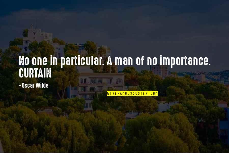 Curtain Quotes By Oscar Wilde: No one in particular. A man of no