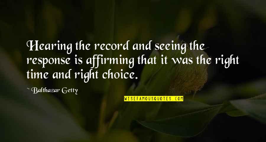 Curtains Down Quotes By Balthazar Getty: Hearing the record and seeing the response is