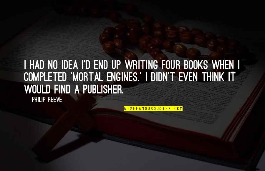 Curtains Drapes Quotes By Philip Reeve: I had no idea I'd end up writing Curtains Drapes Quotes By Philip Reeve: I had no idea I'd end up writing