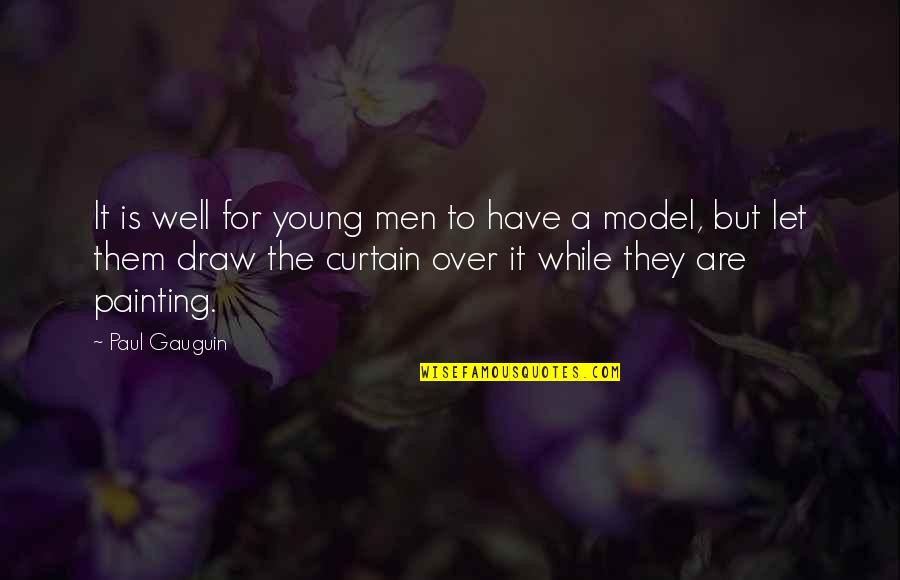 Curtains Quotes By Paul Gauguin: It is well for young men to have
