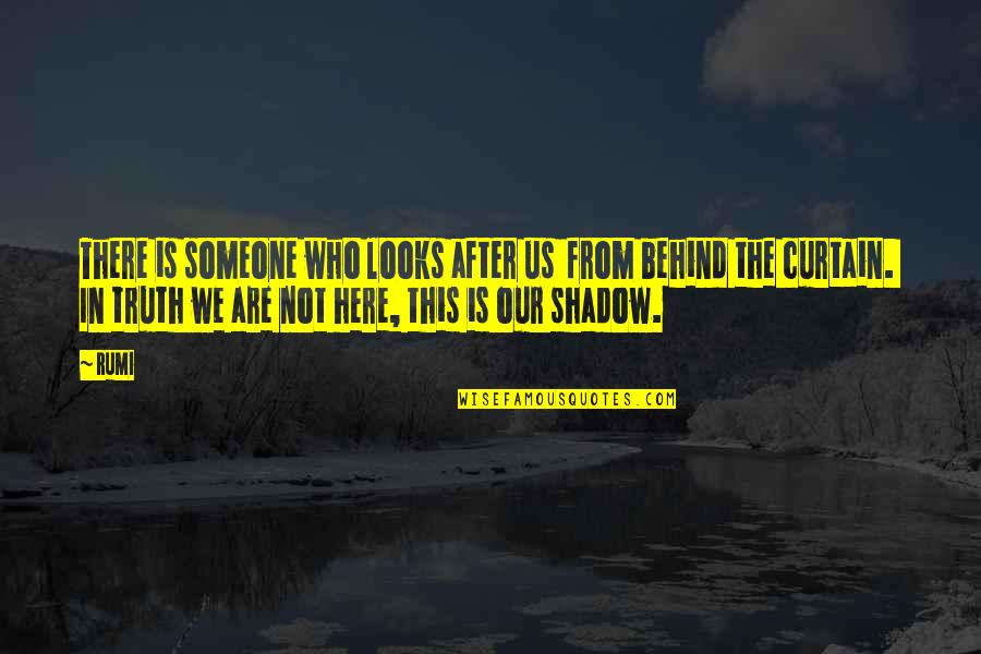 Curtains Quotes By Rumi: There is someone who looks after us from