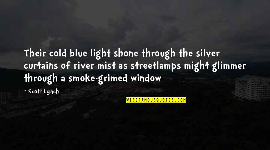 Curtains Quotes By Scott Lynch: Their cold blue light shone through the silver