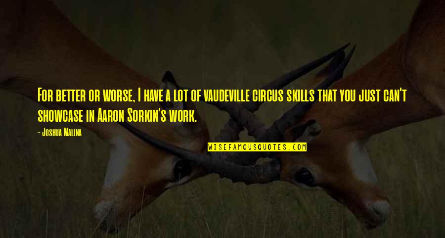 Curteis Quotes By Joshua Malina: For better or worse, I have a lot Curteis Quotes By Joshua Malina: For better or worse, I have a lot