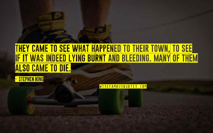 Curtis Davis Arrest Quotes By Stephen King: They came to see what happened to their Curtis Davis Arrest Quotes By Stephen King: They came to see what happened to their